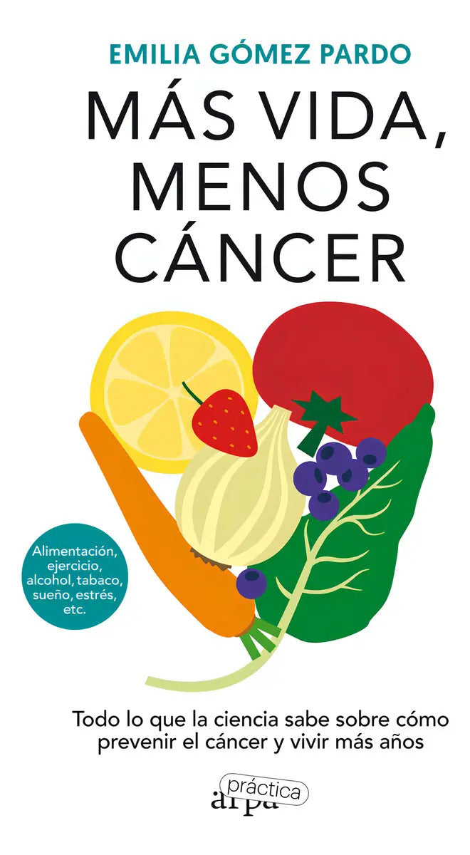 Portada de Más Vida, Menos Cáncer, De Emilia Gómez Pardo. Editorial Arpa Practica, Tapa Blanda En Español, 2023