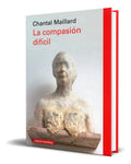 Portada de Libro La Compasion Dificil [ Chantal Maillard ] Original