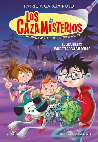 Portada de Los Cazamisterios 1. El Caso De Las Mascotas Desaparecidas, De Garcia-rojo, Patricia. Editorial Alfaguara, Tapa B…