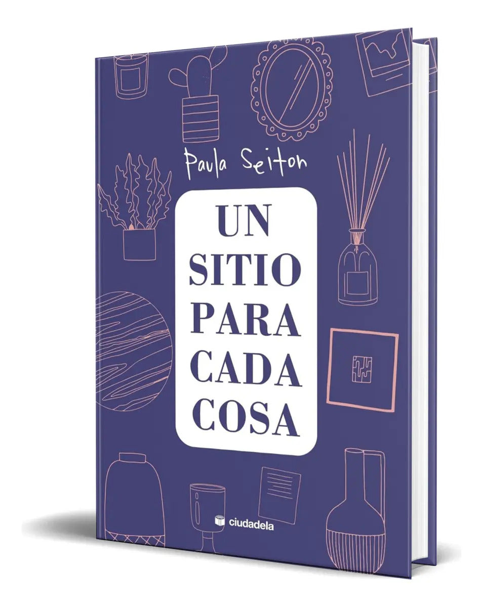 Portada de Libro Un Sitio Para Cada Cosa [ Paula Seiton ] Original, De Paula Seiton. Editorial Ciudadela, Tapa Blanda En Esp…