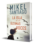Portada de Libro La Isla De Las Últimas Voces Mikel Santiago Original