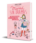 Portada de Libro Mama Sin Dramas [ Como No Desesperar Con Ser Madre ]