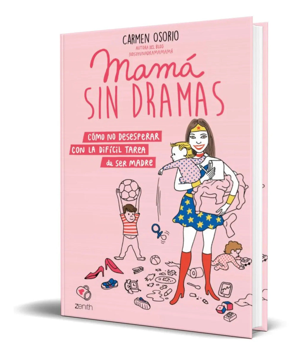 Portada de Libro Mama Sin Dramas [ Como No Desesperar Con Ser Madre ]