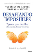 Portada de Desafiando Imposibles: 7 Pasos Para Derribar Obstáculos Y Alcanzar Tus Metas, De Andrés, Florencia. Autoayuda Y S…
