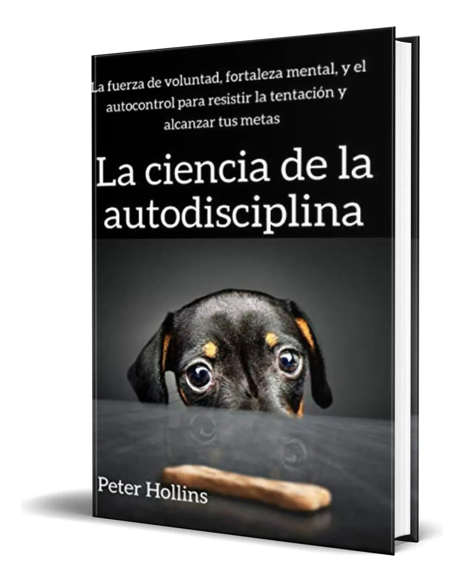 Portada de La Ciencia De La Autodisciplina [ Peter Hollins ] Original