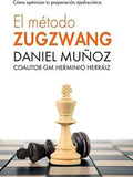 Portada de El Método Zugzwang Cómo Optimizar Tu Preparación En Ajedrez