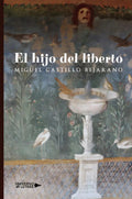 Portada de El Hijo Del Liberto: No, De Castillo Bejarano, Miguel., Vol. 1. Editorial Universo De Letras, Tapa Pasta Blanda,…