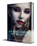Portada de La Cazadora De Bestias, De Charlotte T. Loy. Editorial Independently Published, Tapa Blanda En Español, 2021