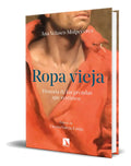 Portada de Libro Ropa Vieja [ Historia De Las Prendas Que Vestimos ], De Ana Velasco Molpeceres. Editorial Los Libros De La…