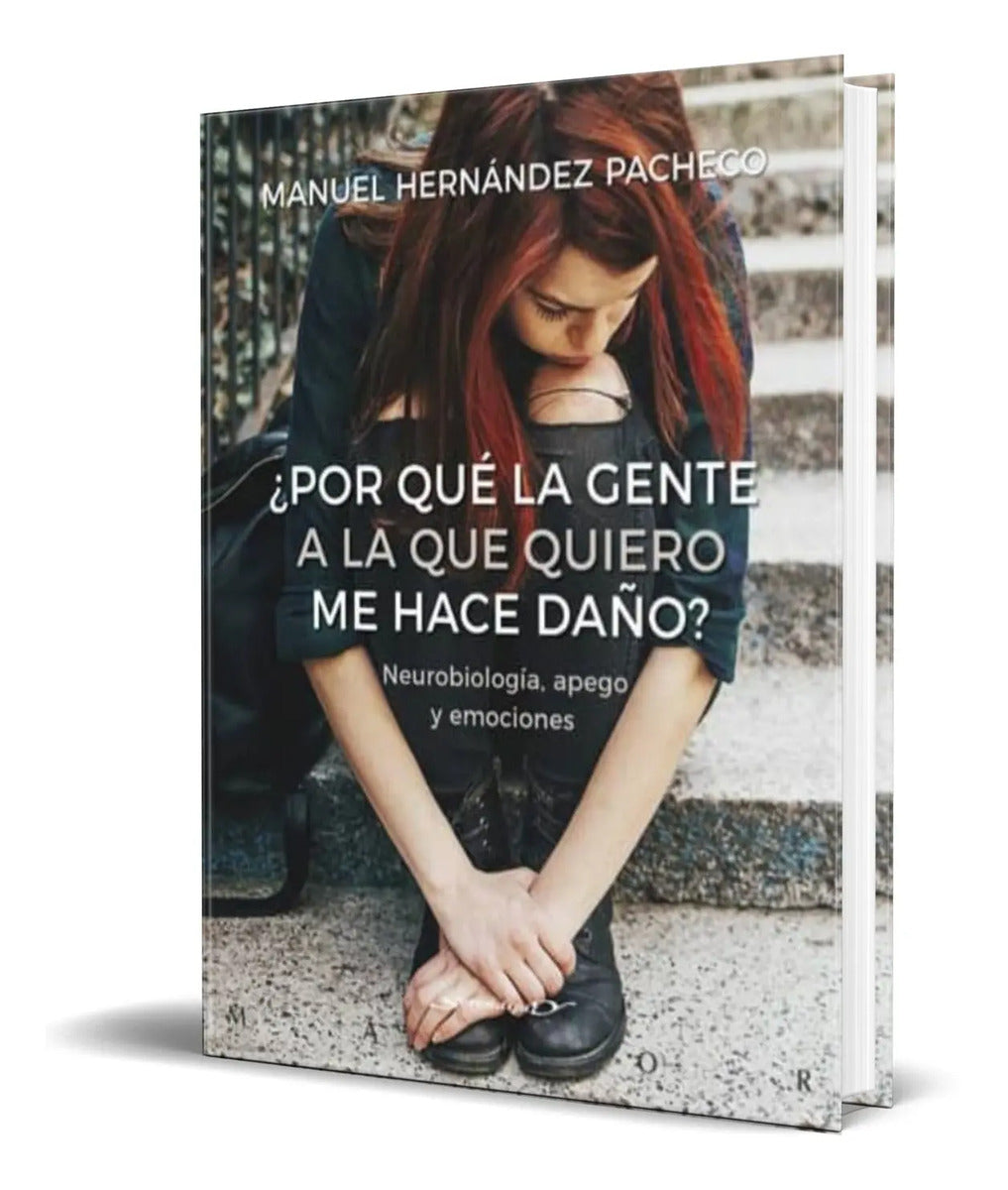 Portada de Libro ¿ Por Que La Gente A La Que Quiero Me Hace Daño ?