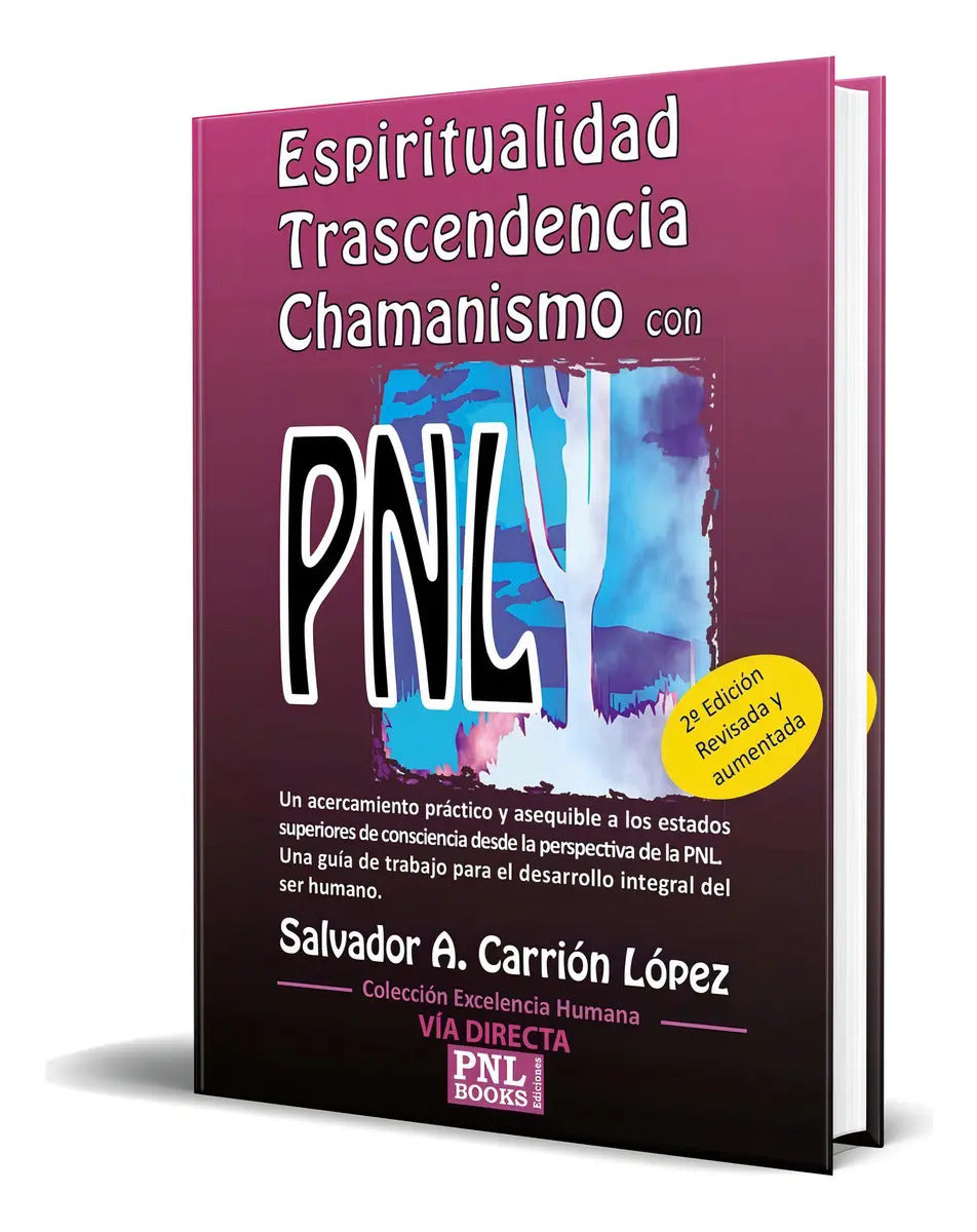 Portada de Libro Espiritualidad, Trascendencia Y Chamanismo Con Pnl, De Salvador A. Carrion. Editorial Pnl Books, Tapa Bland…