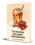 Portada de Libro Tu Sonrisa Me Contó Esta Historia [ Original ], De alicia Matas. Editorial Ediciones Kiwi, Tapa Blanda En E…