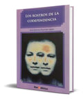 Portada de Libro Los Rostros De La Codependencia [ Original ]