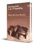 Portada de Libro Iniciacion A La Filosofia [ Felipe Martinez ] Original, De Felipe Martinez Marzoa., Vol. 1. Editorial Istmo…