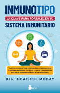 Portada de Inmunotipo: La Clave Para Fortalecer Tu Sistema Inmunitario: Un Revolucionario Plan Personalizado Para Equilibrar…