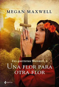 Portada de Las Guerreras Maxwell, 4. Una Flor Para Otra Flor, De Maxwell, Megan. Editorial Esencia, Tapa Blanda En Español