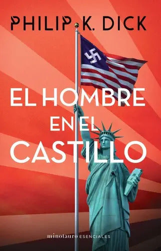 Portada de El Hombre En El Castillo, De Philip K. Dick. Editorial Minotauro, Tapa Blanda En Español