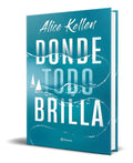 Portada de Libro Donde Todo Brilla [ Alice Kellen ] Original