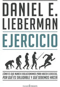 Portada de Ejercicio: Como Es Que Nunca Evolucionamos Para Hacer Ejercicio, Por Qu, De Daniel E. Lieberman. Editorial Pasado…