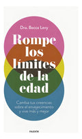 Portada de Romper Los Limites De La Edad, De Dra. Becca Levy. Editorial Paidós En Español