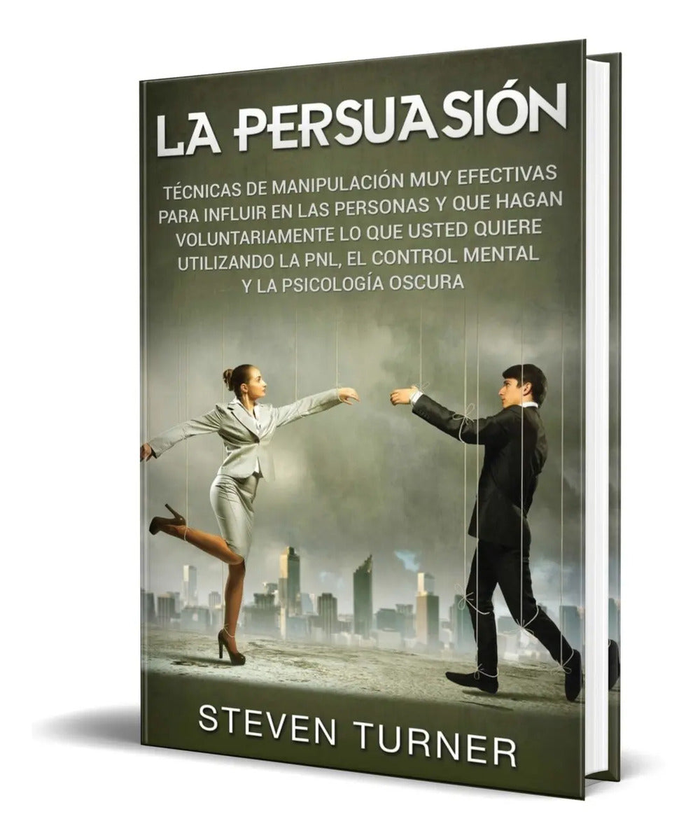 Portada de Libro La Persuasión [ Técnicas De Manipulación ] Pnl