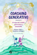 Portada de Coaching Generativo, Volumen I, De Dilts, Robert. Editorial Ediciones El Grano De Mostaza S.l., Tapa Blanda En Es…