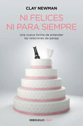 Portada de Ni Felices Ni Para Siempre, De Newman, Clay. Clave Editorial Debolsillo, Tapa Blanda En Español, 2016