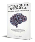 Portada de Libro Autodisciplina Automática [ El Poder De La Mente ]