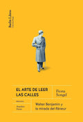 Portada de Arte De Leer Las Calles, El: Walter Benjamin Y La Mirada Del Flâneur, De Fiona Songel., Vol. 1. Editorial Barlin…