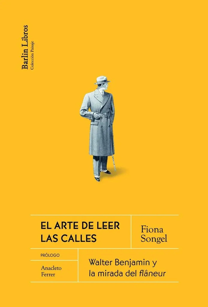 Portada de Arte De Leer Las Calles, El: Walter Benjamin Y La Mirada Del Flâneur, De Fiona Songel., Vol. 1. Editorial Barlin…