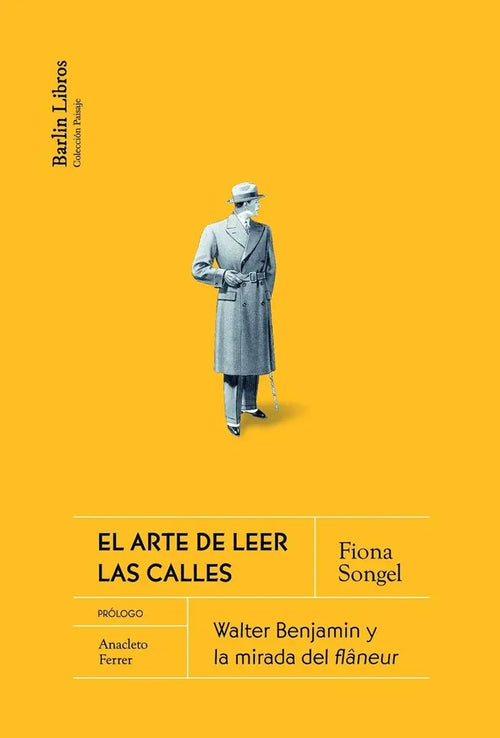 Portada de Arte De Leer Las Calles, El: Walter Benjamin Y La Mirada Del Flâneur, De Fiona Songel., Vol. 1. Editorial Barlin…