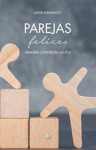 Portada de Parejas Felices: Armonía Construida Juntos, De Javier Fernadez., Vol. 1. Editorial Claretianas Editorial, Tapa Bl…
