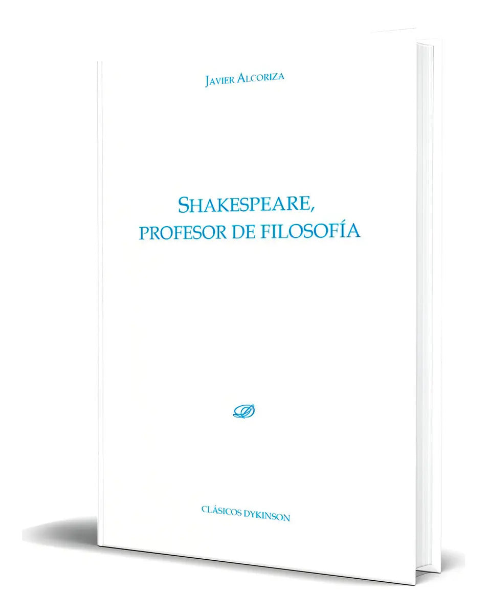 Portada de Libro Shakespeare, Profesor De Filosofía [ Original ], De Javier Alcoriza. Editorial Dykinson, Tapa Blanda En Esp…