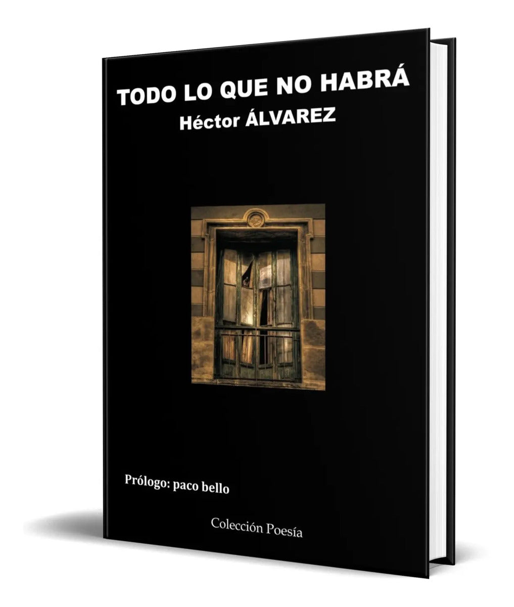 Portada de Libro Todo Lo Que No Habra [ Hector Fernandez ] Original