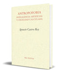 Portada de Libro Antropofobia [ Inteligencia Artificial ] Original: Inteligencia Artificial Y Crueldad Calculada, De Ignacio…