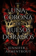 Portada de Libro Una Corona De Huesos Dorados - Armentrout, Jennifer