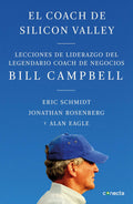 Portada de El Coach De Sillicon Valley: Lecciones De Liderazgo Del Legendario Coach De Negocios, De Schmidt, Eric. Conecta E…