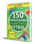 Portada de 150 Increíbles Curiosidades Sobre El Fútbol, De Curious World. Editorial Independently Published, Tapa Blanda En…