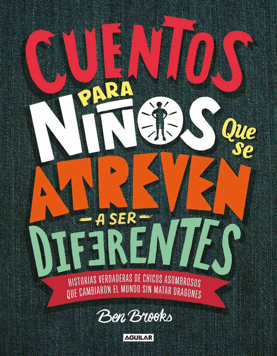Portada de Cuentos Para Niños Que Se Atreven A Ser Diferentes, De Brooks, Ben. Aguilar Editorial Aguilar, Tapa Dura En Españ…