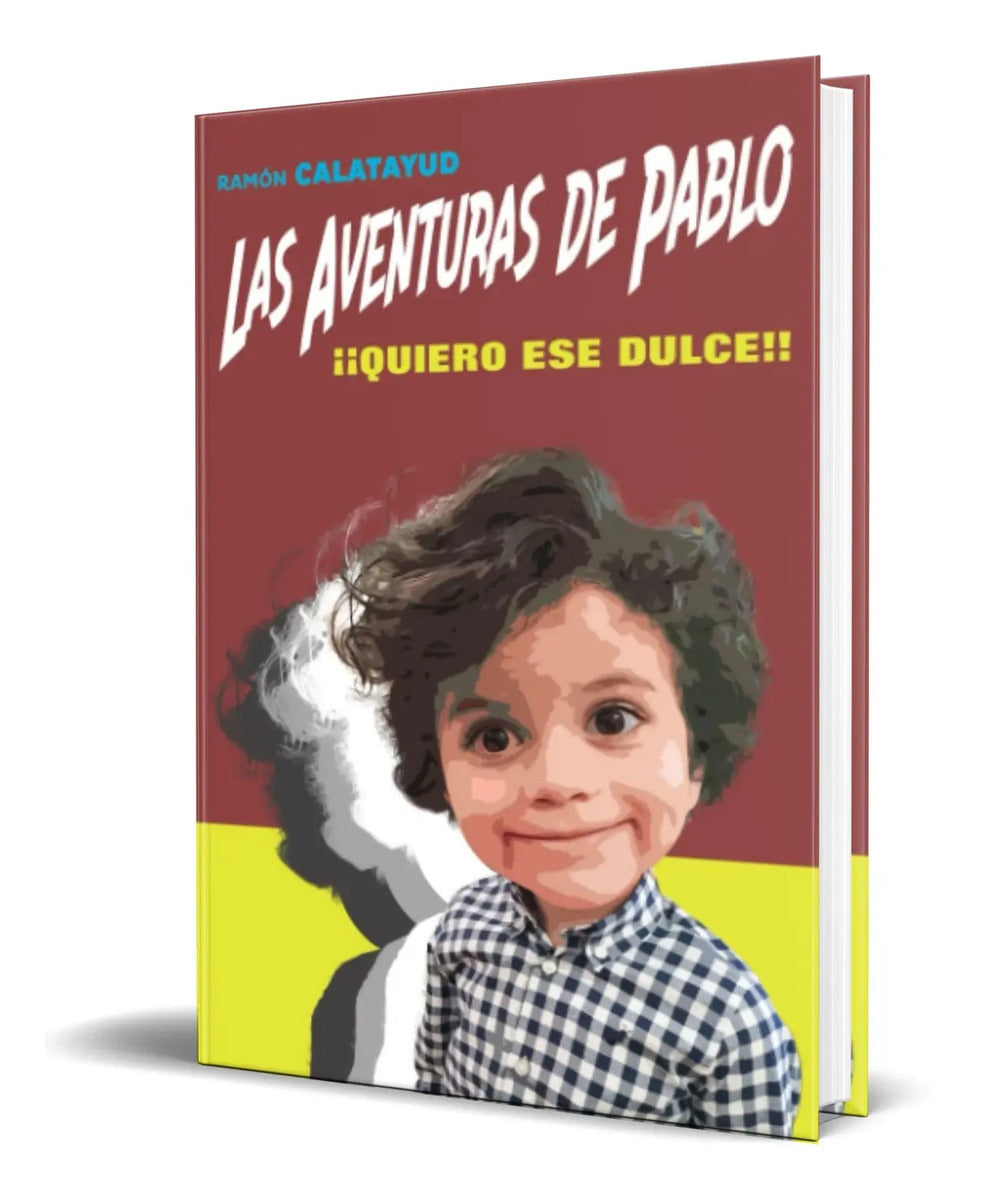 Portada de Libro Las Aventuras De Pablo [ ¡quiero Ese Dulce!] Original