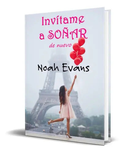 Portada de Invítame A Soñar De Nuevo, De Noah Evans. Editorial Independently Published, Tapa Blanda En Español, 2021