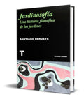 Portada de Jardinosofia [ Una Historia Filosofica De Los Jardines ]