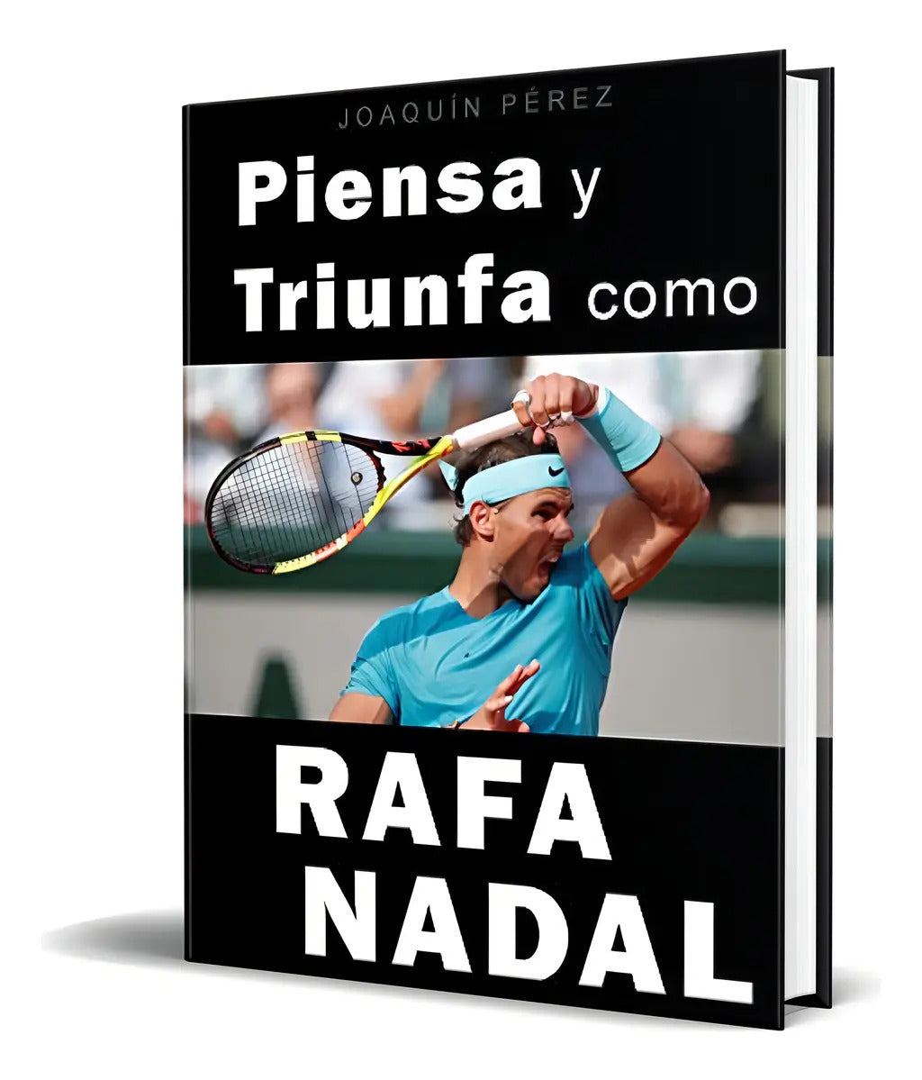 Portada de Libro Piensa Y Triunfa Como Rafael Nadal [ Original ]