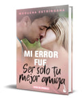 Portada de Libro Mi Error Fue Ser Solo Tu Mejor Amiga [ Original ]