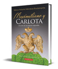Portada de Maximiliano Y Carlota [ El Sueño De Un Imperio Imposible ]