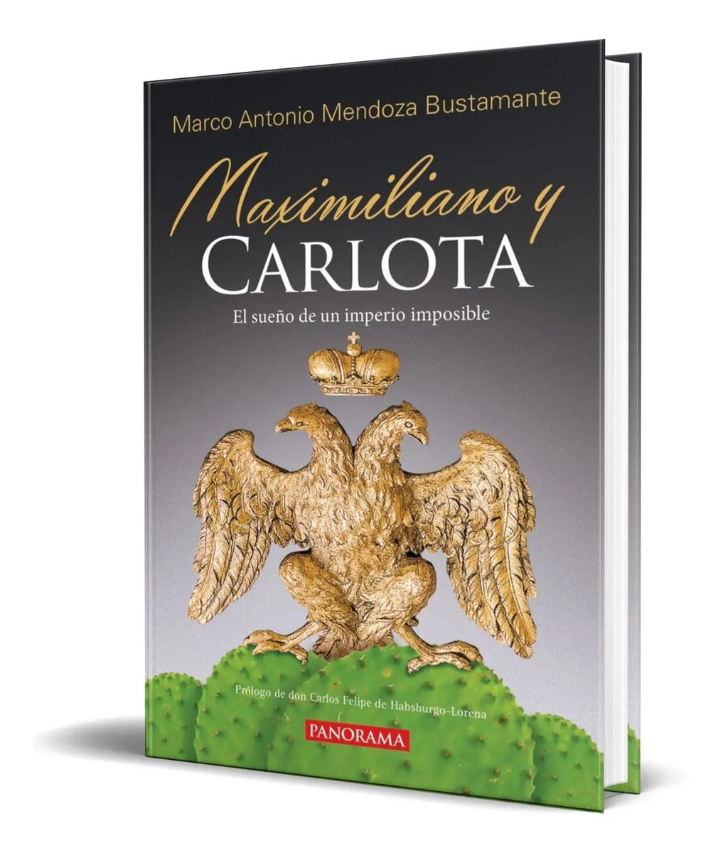 Portada de Maximiliano Y Carlota [ El Sueño De Un Imperio Imposible ]