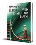 Portada de Libro París Despertaba Tarde [ Máximo Huerta ] Original
