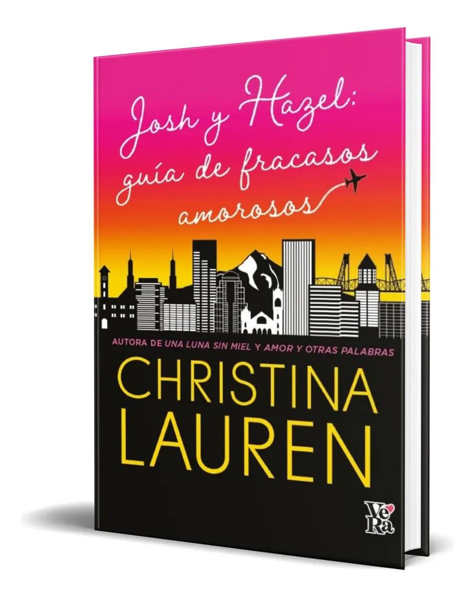 Portada de Libro Josh Y Hazel [ Guía De Fracasos Amorosos ] Original, De Christina Lauren., Vol. 1. Editorial Vr Europa, Tap…