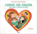 Portada de Cuentos Con Corazón: Para Crecer Y Conectar En Familia, De Helena Ruiz Pino., Vol. 1. Editorial Serres, Tapa Dura…