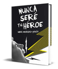 Portada de Libro Nunca Seré Tu Héroe [ Maria Menendez Ponte ] Original
